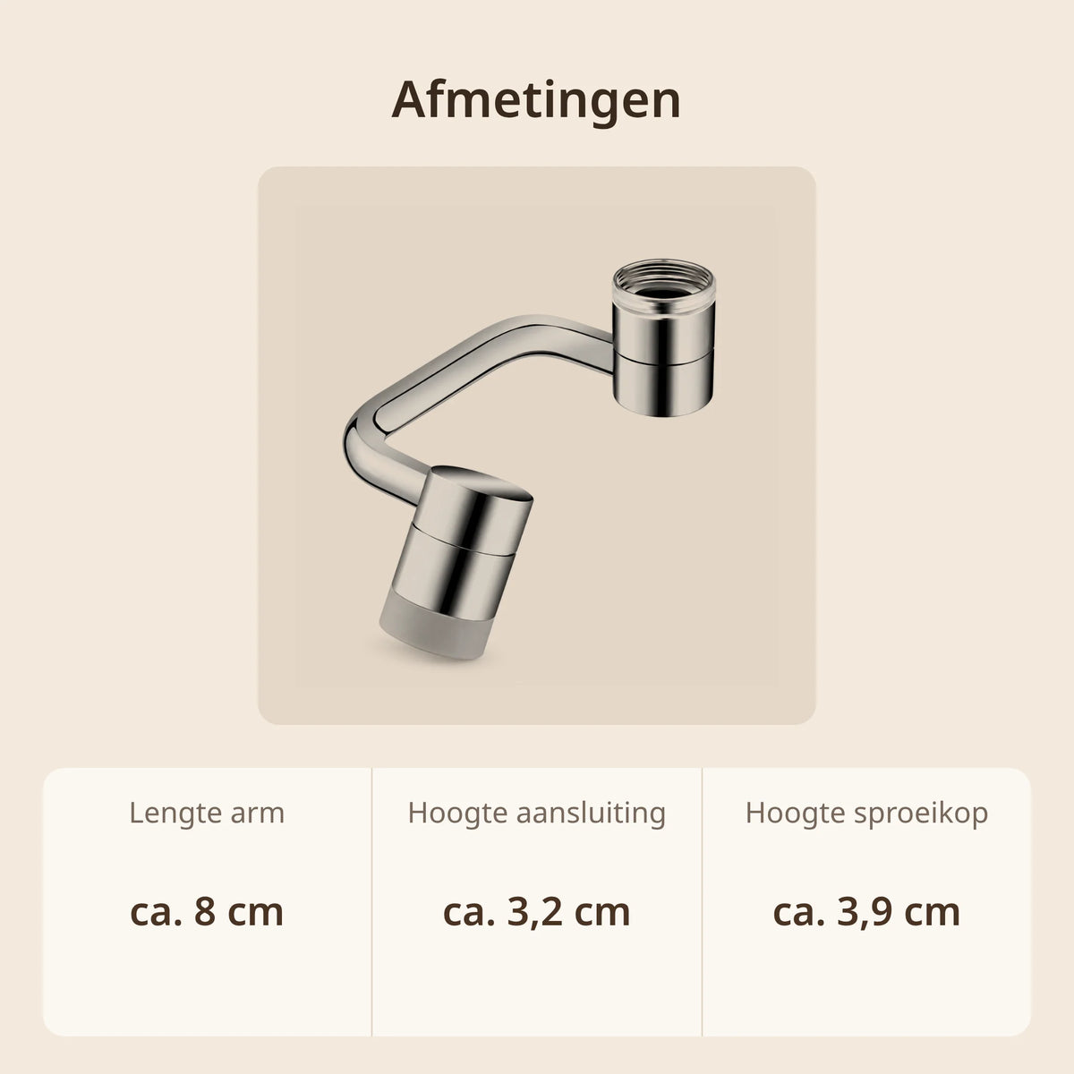 Afmetingen draaibaar kraanopzetstuk: arm ca. 8 cm, aansluitstuk ca. 3,2 cm en sproeikop ca. 3,9 cm hoog